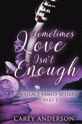 Wallace Family Affairs Volume II: Sometimes Love Isn't Enough Part 1 1