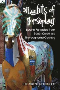bokomslag Nights of Horseplay: Equine fantasies from South Carolina's thoroughbred country