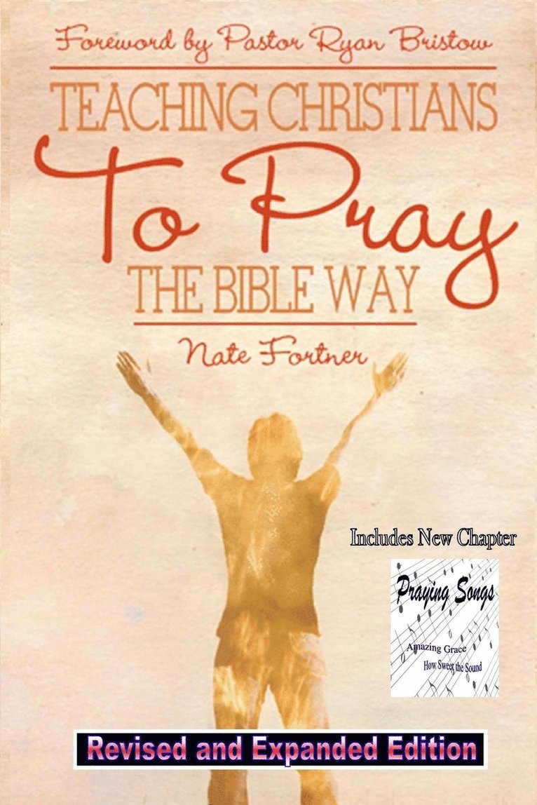 Nate Fortner - Teaching Christians To Pray The Bible Way Revised and Expanded, Häftad