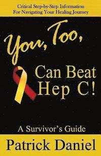 bokomslag You, Too, Can Beat Hep C!: A Survivor's Guide