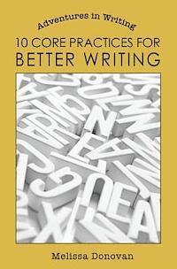 10 Core Practices for Better Writing 1