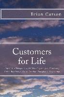 Customers for Life: Tips, Techniques and Strategies for Growing ANY Business Even In the Toughest Economy 1