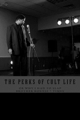 bokomslag The Perks of Cult Life or Why I had to Slap Brother Ronnie 7 Times