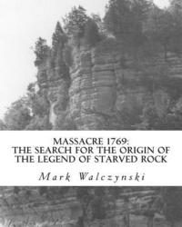 bokomslag Massacre 1769: The Search for the Origin of the Legend of Starved Rock