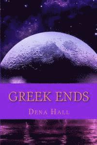 Dena M. Hall - Greek Ends, Häftad