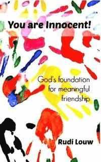 bokomslag You are Innocent!: God's foundation for meaningful friendship