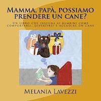 bokomslag Mamma, papà, possiamo prendere un cane?: Un libro che insegna ai bambini come comportarsi, divertirsi e accudire un cane