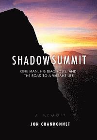 bokomslag Shadow Summit: One Man, His Diagnosis, and the Road to a Vibrant Life