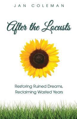 bokomslag After the Locusts: Restoring Ruined Dreams Reclaiming Wasted Years