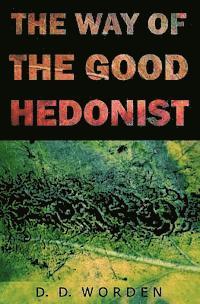 bokomslag The Way Of The Good Hedonist