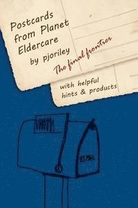 Pjo Riley - Postcards from Planet Eldercare: The Final Frontier, Häftad