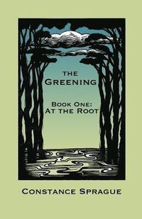bokomslag The Greening: At the Root
