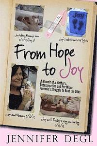 bokomslag From Hope to Joy: A Memoir of a Mother's Determination and Her Micro Preemie's Struggle to Beat the Odds
