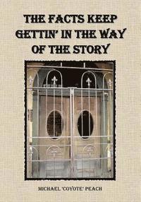 Michael Peach - The Facts Keep Gettin' in the Way of the Story, Häftad