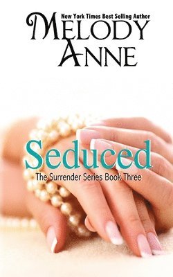 Melody Anne - Seduced - Book Three - Surrender Series, Häftad