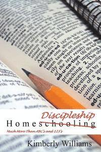 Kimberly Williams - Home Discipleship: Much More Than ABC's and 123's, Häftad