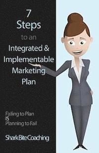 7 Steps to an Integrated & Implementable Marketing Plan 1