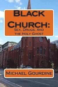 bokomslag Black Church: : Sex, Drugs and the Holy Ghost