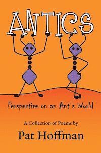 Antics: Perspective on an Ant's world 1