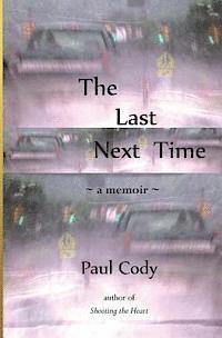 bokomslag The Last Next Time: a memoir