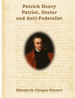 Patrick Henry: Patriot, Orator and Anti-Federalist: Non-Fiction Common Core Readings 1