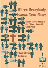 bokomslag Where Everybody Knows Your Name: Best Practices in the Small Church