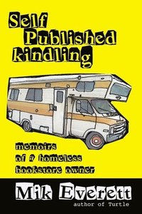 bokomslag Self-Published Kindling: The Memoirs of a Homeless Bookstore Owner