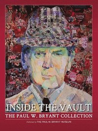 bokomslag Inside the Vault: The Paul W. Bryant Collection
