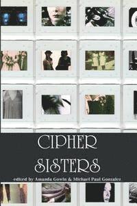 Amanda Gowin, Michael Paul Gonzalez - Cipher Sisters, Häftad