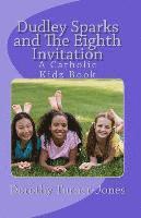 bokomslag Dudley Sparks and The Eighth Invitation: A Catholic Kidz Book Series #1