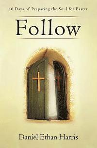 Follow: 40 Days of Preparing the Soul for Easter 1