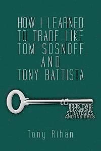 bokomslag How I learned to trade like Tom Sosnoff and Tony Battista: Book Two. Advanced Strategies and Insights