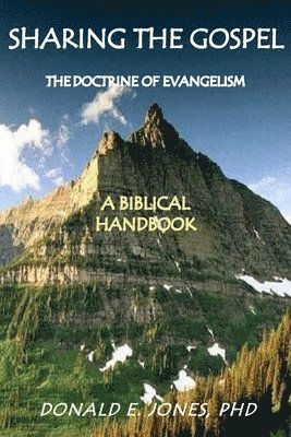 Donald E. Jones - Sharing the Gospel: The Doctrine of Evangelism: (A Biblical Framework), Häftad