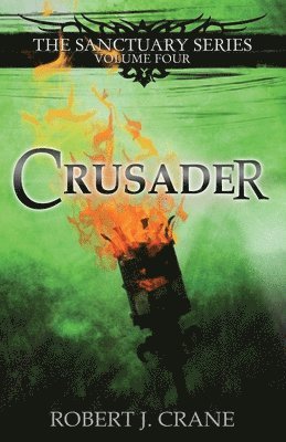 Robert J. Crane - Crusader: The Sanctuary Series, Volume Four, Häftad