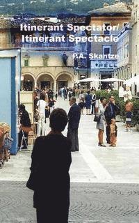 P. a. Skantze - Itinerant Spectator/Itinerant Spectacle, Häftad