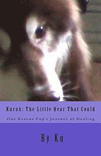 bokomslag Kuruk: The Little Bear That Could: One Rescue Pup's Journey of Healing