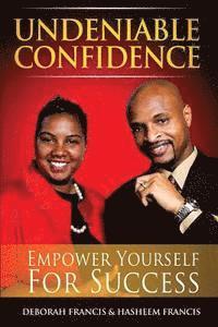 bokomslag Undeniable Confidence: Empower Yourself For Success