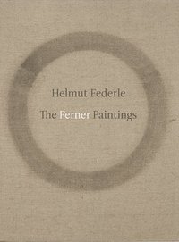 bokomslag Helmut Federle: The Ferner Paintings