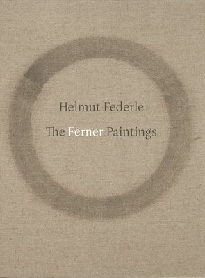 bokomslag Helmut Federle: The Ferner Paintings