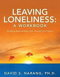 bokomslag Leaving Loneliness: A Workbook: Building Relationships with Yourself and Others