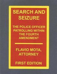Search and Seizure, the Police Officer Patrolling within the Fourth Amendment 1