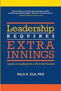 bokomslag Leadership Requires Extra Innings: Lessons on Leading from a Life in the Trenches
