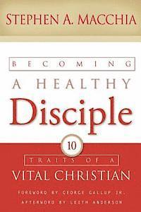bokomslag Becoming a Healthy Disciple: 10 Traits of a Vital Christian