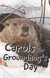 bokomslag Carols for Groundhog's Day