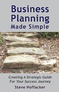 bokomslag Business Planning Made Simple: Creating A Strategic Guide For Your Success Journey