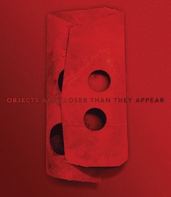 Manfred Mller: Objects Are Closer Than They Appear 1