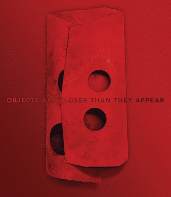 Manfred Müller: Objects Are Closer Than They Appear, Inbunden