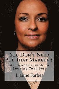 bokomslag You Don't Need All That Makeup!!!: An Insiders Guide to Looking Your Best