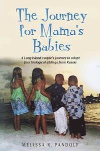 bokomslag The Journey for Mama's Babies: A Long Island couple's journey to adopt four biological siblings from Russia