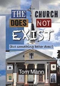 The Church Does Not Exist: (but something better does!)